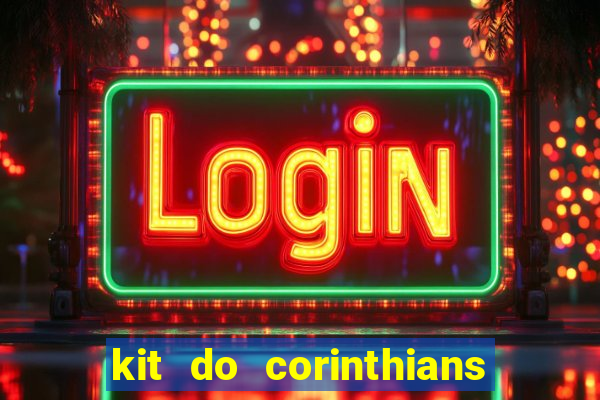 kit do corinthians dls 19